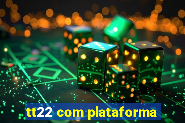 tt22 com plataforma